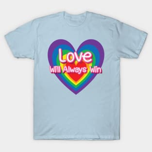 Love Will Always Win - Pride Month Apparel Collection T-Shirt